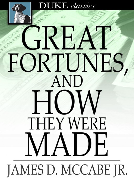 Titeldetails für Great Fortunes, and How They Were Made nach James D. McCabe, Jr. - Verfügbar